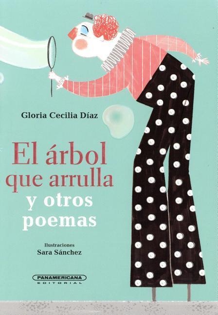 El Arbol Que Arrulla y Otros Poemas - Gloria Cecilia Diaz