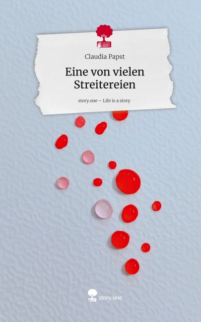 Eine von vielen Streitereien. Life is a Story - story.one - Claudia Papst
