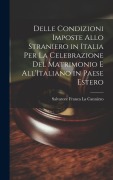 Cover-Bild zum Titel 'Delle Condizioni Imposte Allo Straniero in Italia Per La Celebrazione Del Matrimonio E All'Italiano in Paese Estero' von 'Salvatore Franca La Cannizzo'