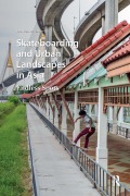 Cover-Bild zum Titel 'Skateboarding and Urban Landscapes in Asia' von 'Duncan McDuie-Ra'