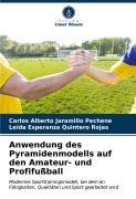 Cover-Bild zum Titel 'Anwendung des Pyramidenmodells auf den Amateur- und Profifußball' von 'Carlos Alberto Jaramillo Pechene, Leída Esperanza Quintero Rojas'