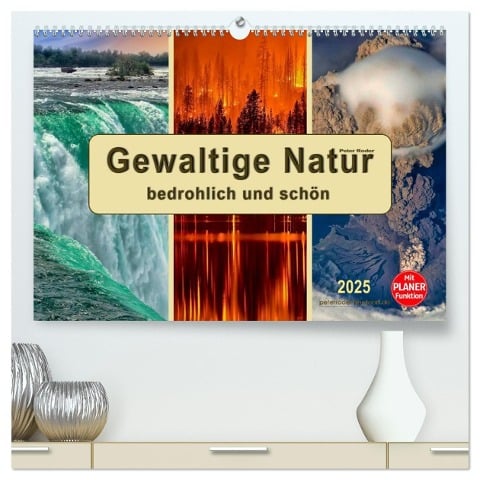 Gewaltige Natur - bedrohlich und schön (hochwertiger Premium Wandkalender 2025 DIN A2 quer), Kunstdruck in Hochglanz - Peter Roder