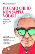 Cover-Bild zum Titel 'Peccato che io non sappia volare. Franco Battiato e io' von 'Massimo Granieri'