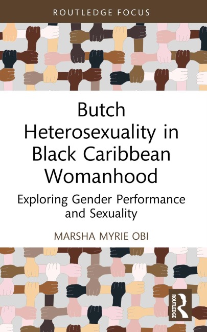 Butch Heterosexuality in Black Caribbean Womanhood - Marsha Myrie Obi