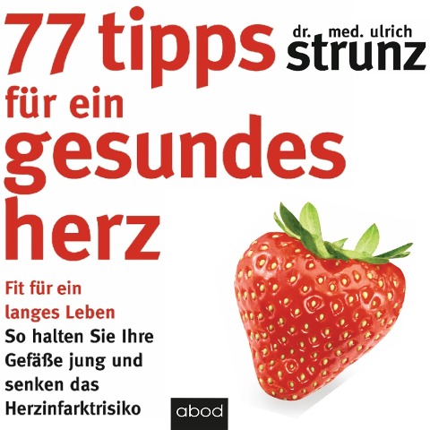 77 Tipps für ein gesundes Herz - Ulrich Strunz