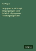 Cover-Bild zum Titel 'Einige praktisch wichtige Düngungsfragen unter Berücksichtigung neuer Forschungsergebnisse' von 'Paul Wagner'