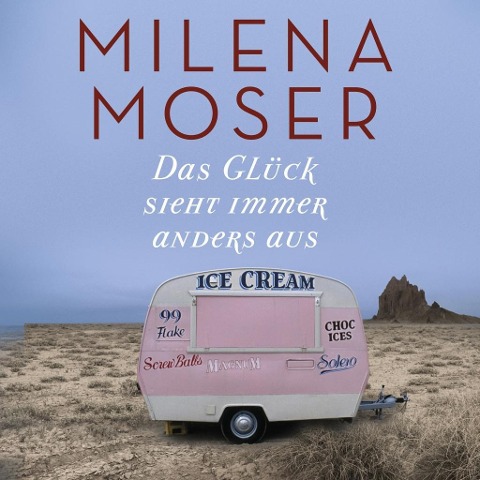 Das Glück sieht immer anders aus - Milena Moser