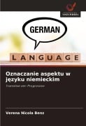 Oznaczanie aspektu w j¿zyku niemieckim - Verena Nicola Benz