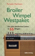 Cover-Bild zum Titel 'Broiler, Wimpel, Westpaket' von 'Torsten Harmsen'