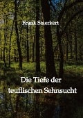 Cover-Bild zum Titel 'Die Tiefe der teuflischen Sehnsucht' von 'Frank Staerkert'