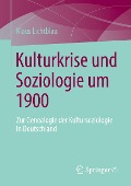 Kulturkrise und Soziologie um 1900 - Klaus Lichtblau
