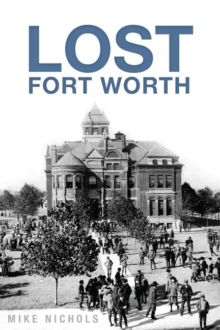 Lost Fort Worth - Mike Nichols