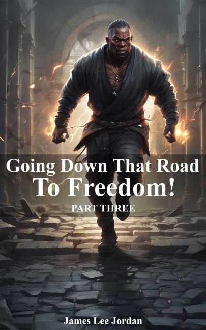 Going Down That Road To Freedom - James Lee Jordan