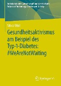 Cover-Bild zum Titel 'Gesundheitsaktivismus am Beispiel des Typ-1-Diabetes: #WeAreNotWaiting' von 'Silvia Woll'