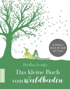 Cover-Bild zum Titel 'Das kleine Buch vom Waldbaden' von 'Bettina Lemke'