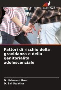 Cover-Bild zum Titel 'Fattori di rischio della gravidanza e della genitorialità adolescenziale' von 'D. Usharani Rani, D. Sai Sujatha'