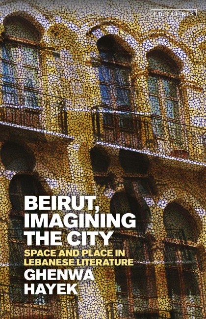 Beirut, Imagining the City - Ghenwa Hayek