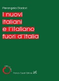 I nuovi italiani e l'italiano fuori d'Italia - Pierangela Diadori