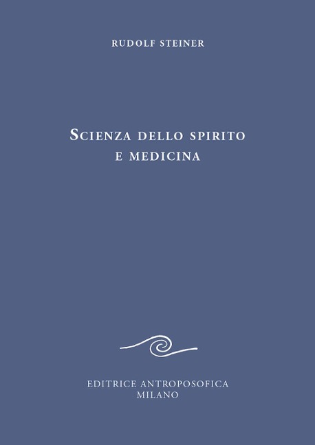 Scienza dello spirito e medicina - Rudolf Steiner
