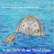 Cover-Bild zum Titel 'In der Nacht als der Mond schien...' von 'Rolf W. Lortz'