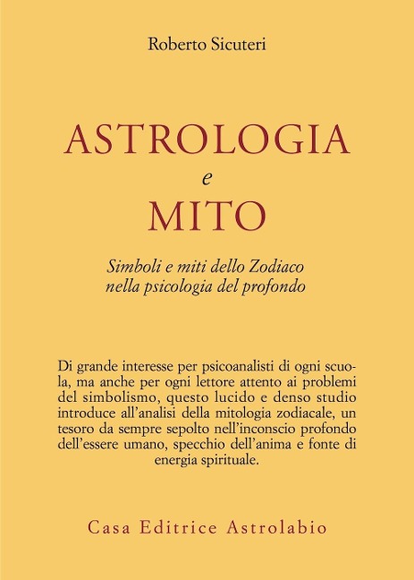 Astrologia e mito. Simboli e miti dello zodiaco nella psicologia del profondo - Roberto Sicuteri