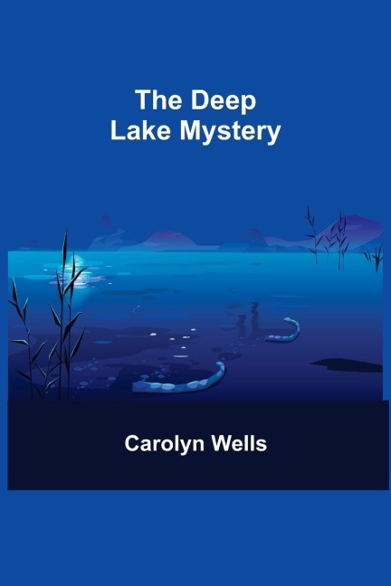 The Deep Lake Mystery - Carolyn Wells