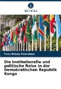 Die institutionelle und politische Reise in der Demokratischen Republik Kongo - Yves Nsiala Fumulone