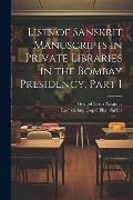 Lists of Sanskrit Manuscripts in Private Libraries in the Bombay Presidency, Part 1 - Ramkrishna Gopal Bhandarkar, Govind Sastri Nirantar