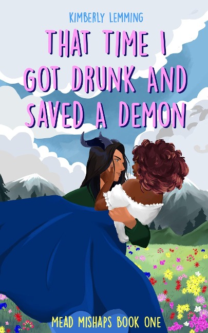 That Time I Got Drunk and Saved a Demon - Kimberly Lemming