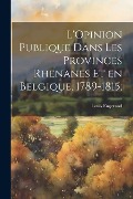 Cover-Bild zum Titel 'L'Opinion publique dans les provinces rhenanes et en Belgique, 1789-1815;' von 'Louis Engerand'