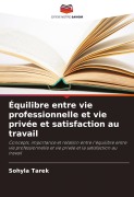 Cover-Bild zum Titel 'Équilibre entre vie professionnelle et vie privée et satisfaction au travail' von 'Sohyla Tarek'