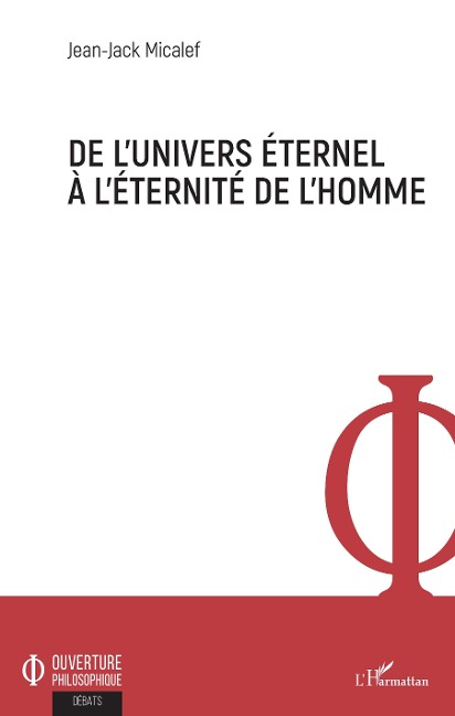 De l'univers éternel à l'éternité de l'homme - Micalef Jean-Jack Micalef