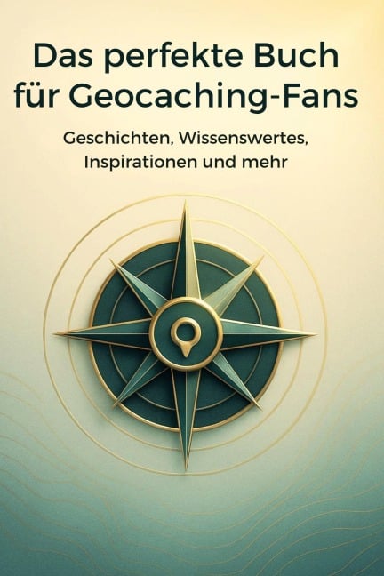 Das perfekte Buch für Geocaching-Fans - Marie Krüger