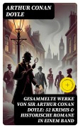 Cover-Bild zum Titel 'Gesammelte Werke von Sir Arthur Conan Doyle: 52 Krimis & Historische Romane in einem Band' von 'Arthur Conan Doyle'