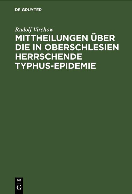Mittheilungen über die in Oberschlesien herrschende Typhus-Epidemie - Rudolf Virchow