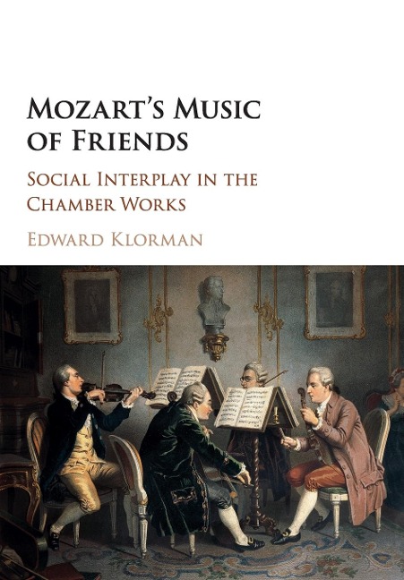 Mozart's Music of Friends - Edward Klorman