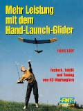 Mehr Leistung mit dem Hand-Launch-Glider - Heinz Eder