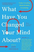 Cover-Bild zum Titel 'What Have You Changed Your Mind About?' von 'John Brockman'