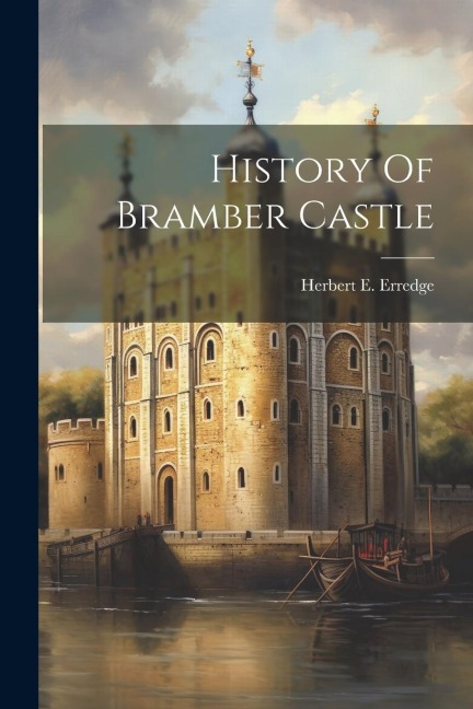 History Of Bramber Castle - Herbert E. Erredge