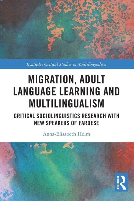 Migration, Adult Language Learning and Multilingualism - Anna-Elisabeth Holm