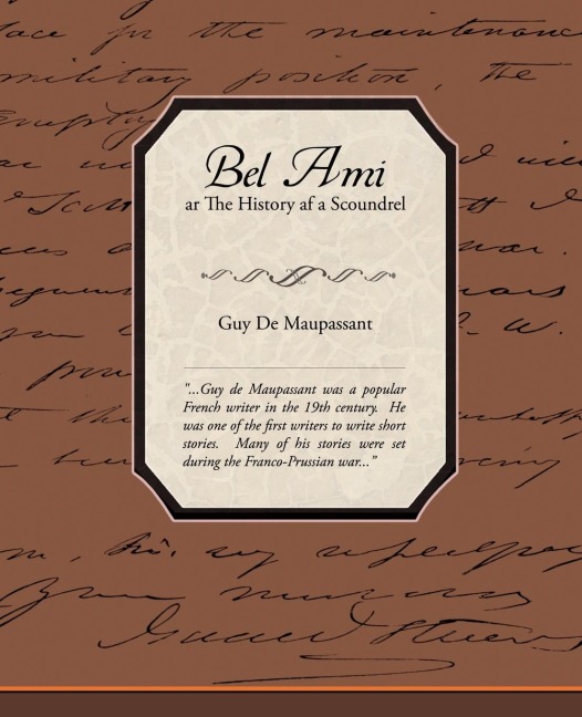 Bel Ami Or The History Of A Scoundrel - Guy de Maupassant