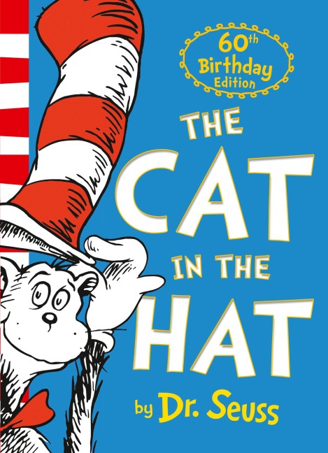 The Cat in the Hat. 60th Anniversary Edition - Dr. Seuss
