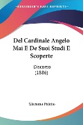 Del Cardinale Angelo Mai E De Suoi Studi E Scoperte - Giacomo Poletto