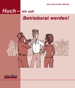 Cover-Bild zum Titel 'Huch - ich soll Betriebsrat werden!' von ''