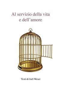 Al servizio della vita e dell'amore - Joël Weser