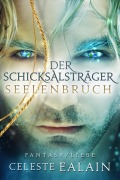 Der Schicksalsträger - Seelenbruch - Celeste Ealain