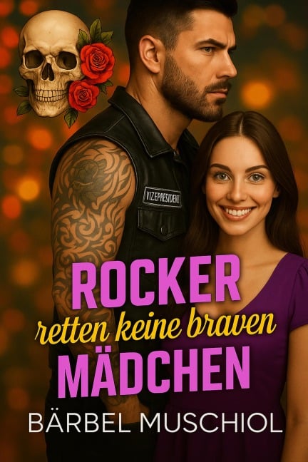 Rocker retten keine braven Mädchen - Bärbel Muschiol