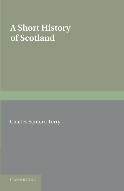 A Short History of Scotland - Charles Sanford Terry