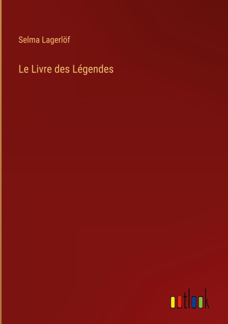 Le Livre des Légendes - Selma Lagerlöf