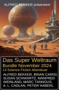 Das Super Weltraum Bundle November 2024: 13 Science Fiction Abenteuer - Alfred Bekker, Manfred Weinland, Susan Schwartz, Marc Tannous, A. L. Cadlan